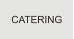 CATERING